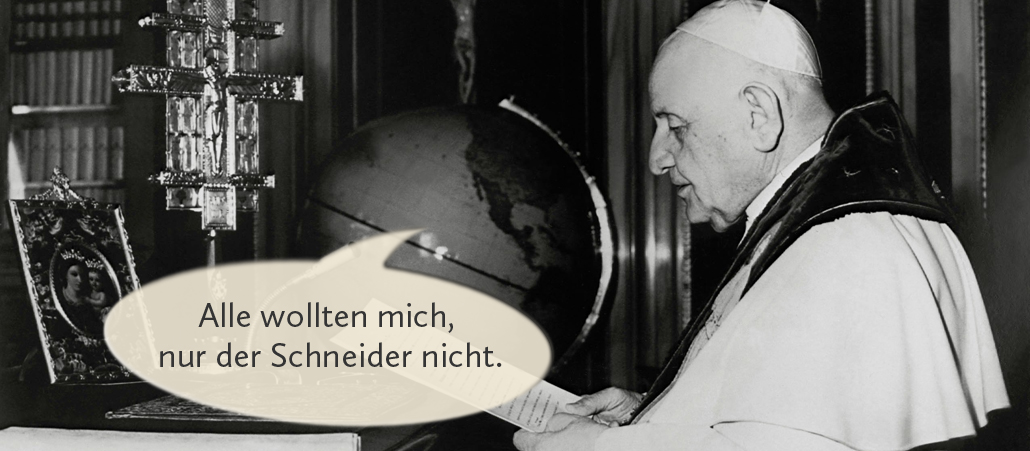 Nach seiner Wahl zum Papst war für die gedrungene Statur von Johannes XXIII. kein passendes Gewand vorhanden...