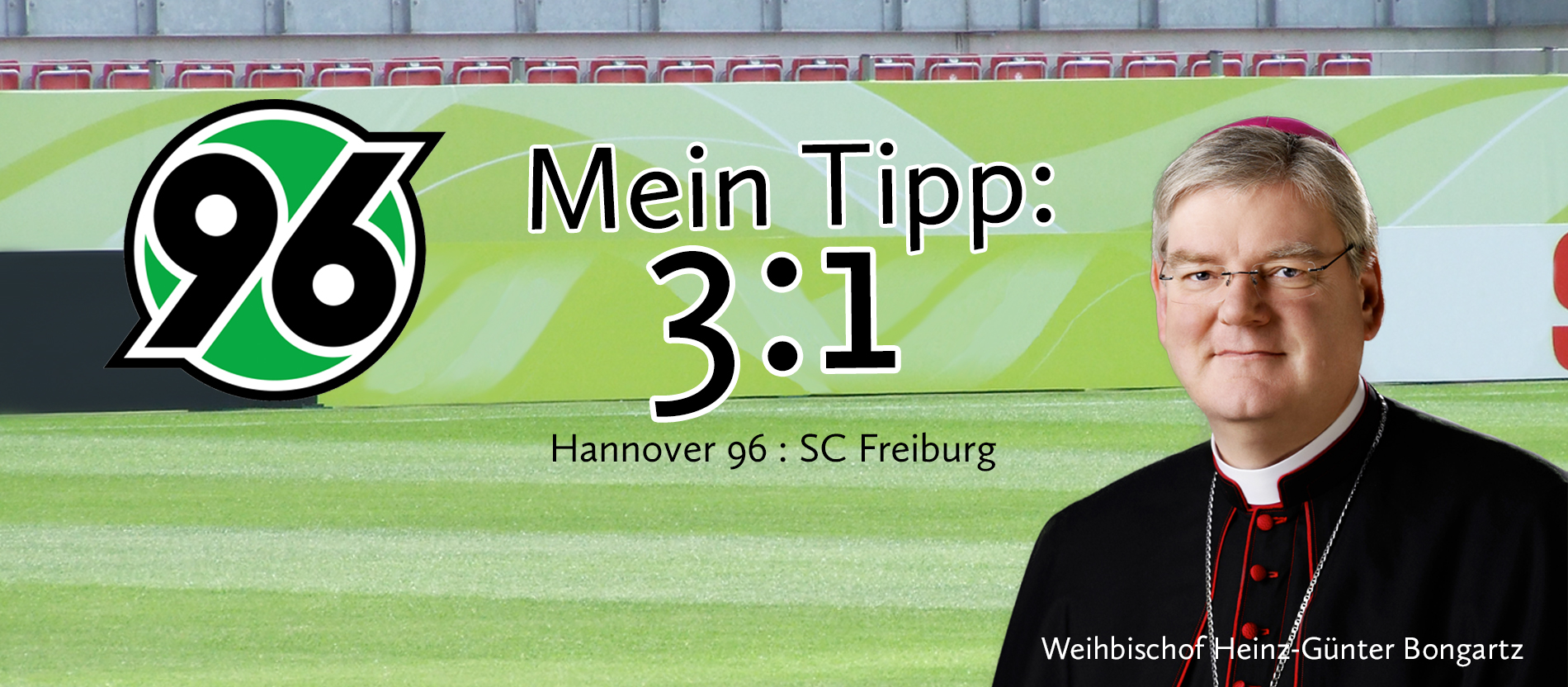 Weihbischof Heinz-Günter Bongartz tippt auf einen 3:1 Sieg für Hannover 96.
