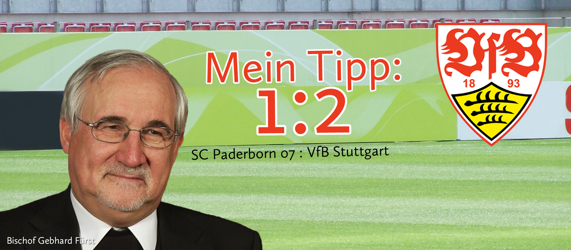 Bischof Gebhard Fürst tippt auf einen 1:2 Auswärtssieg für den VfB Stuttgart.