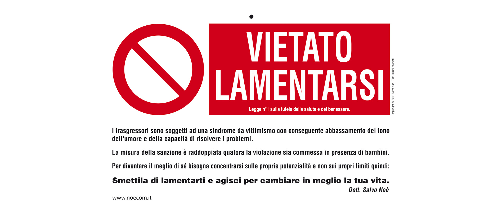 "Vietato Lamentarsi"  – "Nicht beschweren"
